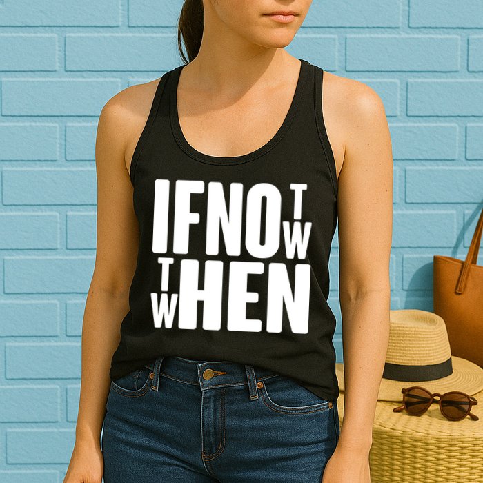 If Not Now Then When Womens Tank Top