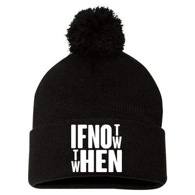 If Not Now Then When Pom Pom 12in Knit Beanie