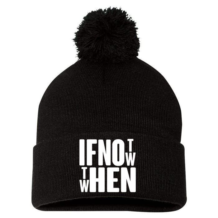 If Not Now Then When Pom Pom 12in Knit Beanie