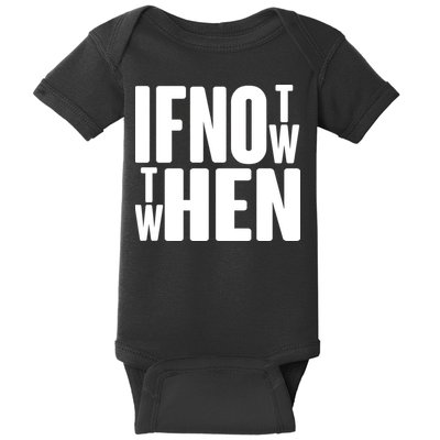 If Not Now Then When Baby Bodysuit