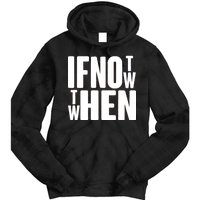 If Not Now Then When Tie Dye Hoodie