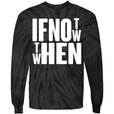 If Not Now Then When Tie-Dye Long Sleeve Shirt