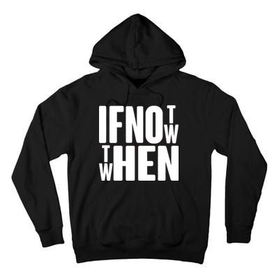 If Not Now Then When Tall Hoodie