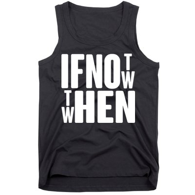 If Not Now Then When Tank Top