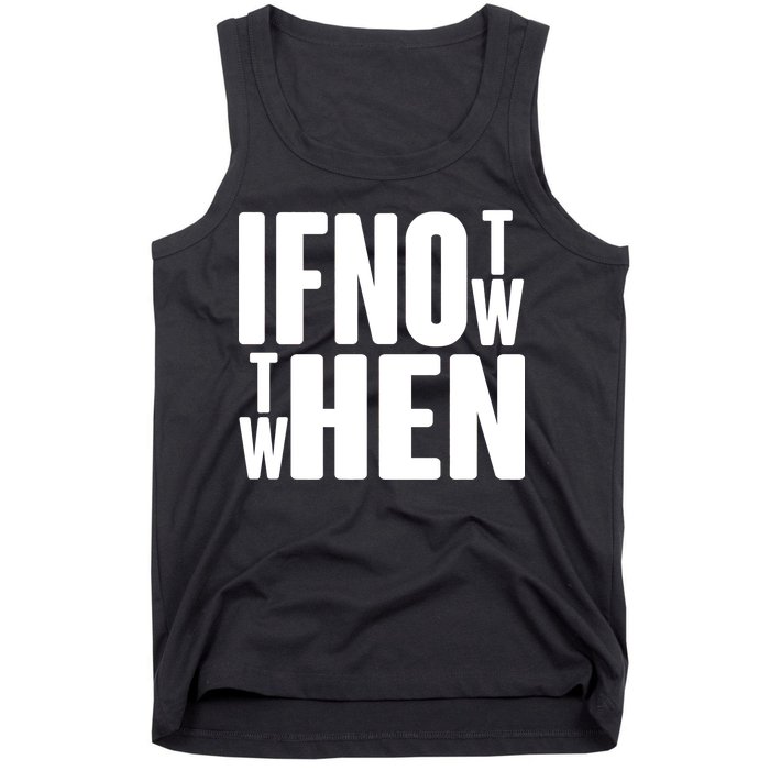 If Not Now Then When Tank Top