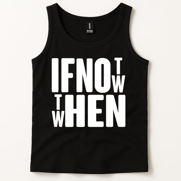 If Not Now Then When Tank Top