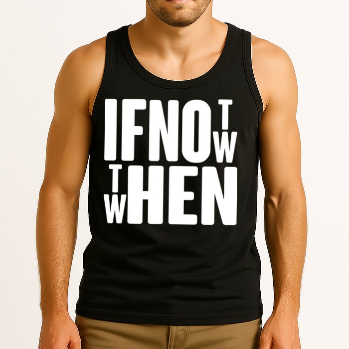 If Not Now Then When Tank Top