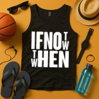 If Not Now Then When Tank Top