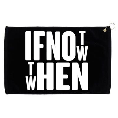 If Not Now Then When Grommeted Golf Towel