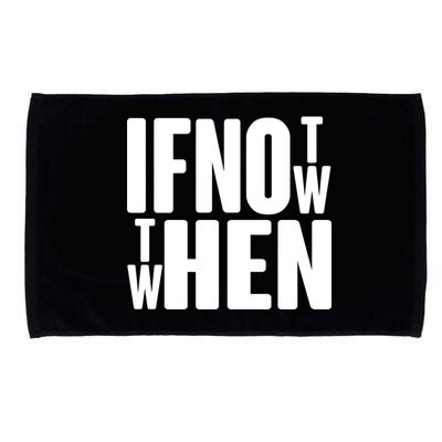 If Not Now Then When Microfiber Hand Towel