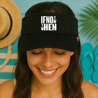 If Not Now Then When Visor