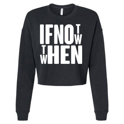If Not Now Then When Cropped Pullover Crew