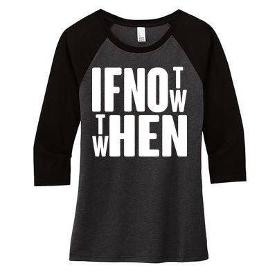 If Not Now Then When Women's Tri-Blend 3/4-Sleeve Raglan Shirt