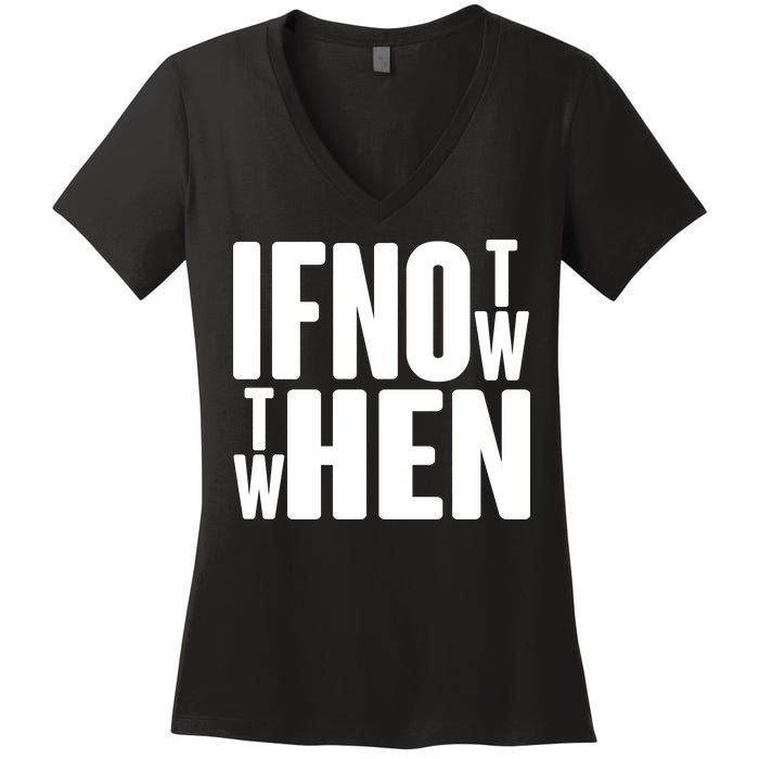 If Not Now Then When Women's V-Neck T-Shirt