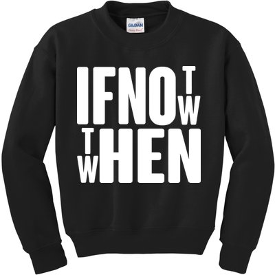 If Not Now Then When Kids Sweatshirt