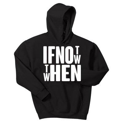 If Not Now Then When Kids Hoodie