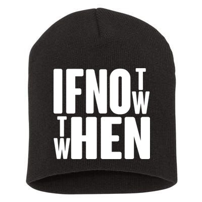If Not Now Then When Short Acrylic Beanie