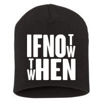 If Not Now Then When Short Acrylic Beanie