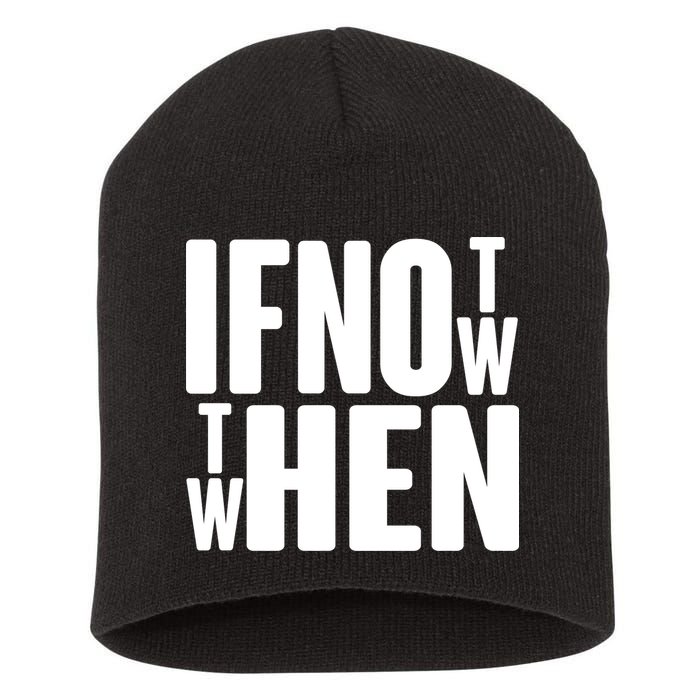If Not Now Then When Short Acrylic Beanie