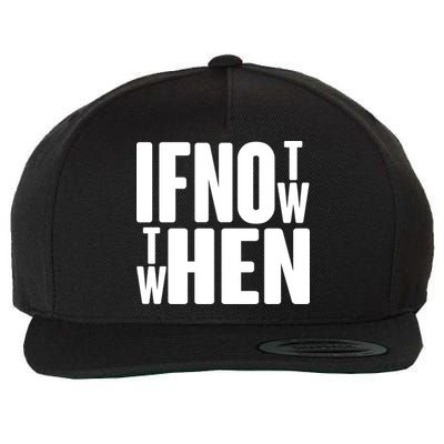 If Not Now Then When Wool Snapback Cap