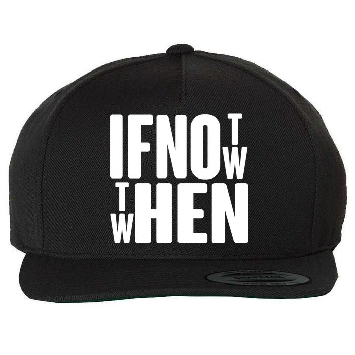 If Not Now Then When Wool Snapback Cap