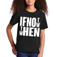 If Not Now Then When Kids T-Shirt