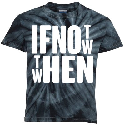 If Not Now Then When Kids Tie-Dye T-Shirt