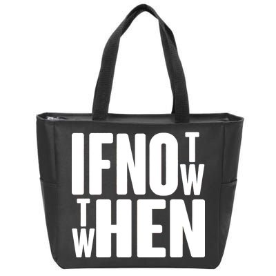 If Not Now Then When Zip Tote Bag