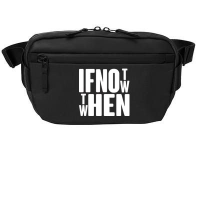 If Not Now Then When Crossbody Pack