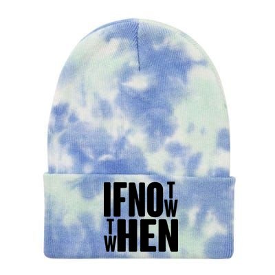 If Not Now Then When Tie Dye 12in Knit Beanie