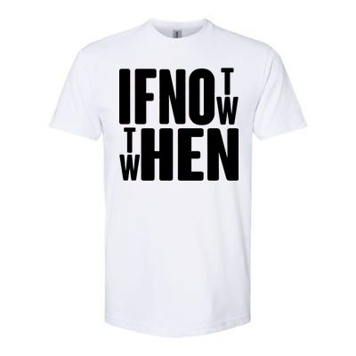 If Not Now Then When Softstyle® CVC T-Shirt