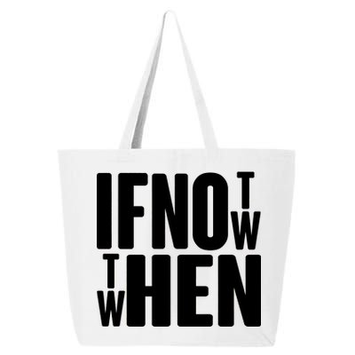 If Not Now Then When 25L Jumbo Tote