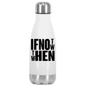 If Not Now Then When Stainless Steel Insulated Water Bottle