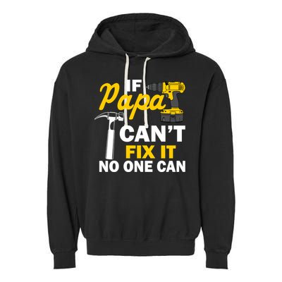 If Papa Can't Fix It No One Can Garment-Dyed Fleece Hoodie