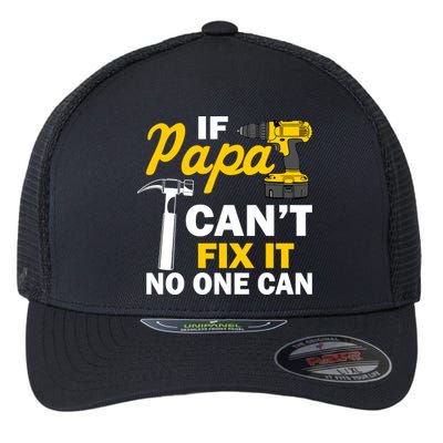 If Papa Can't Fix It No One Can Flexfit Unipanel Trucker Cap