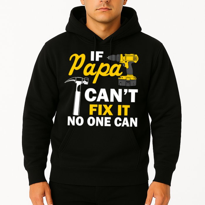If Papa Can't Fix It No One Can Hoodie