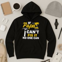 If Papa Can't Fix It No One Can Hoodie