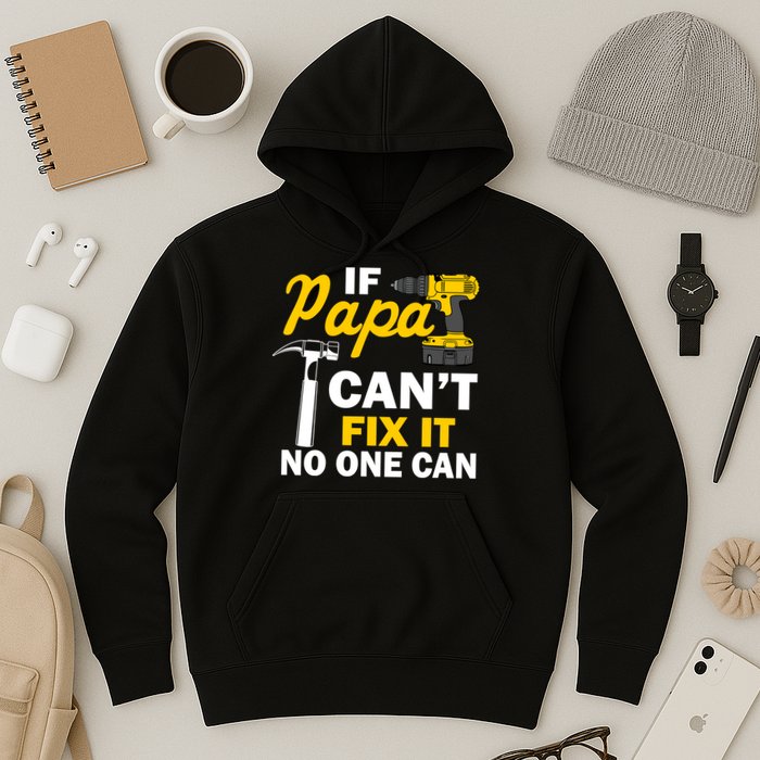 If Papa Can't Fix It No One Can Hoodie
