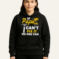 If Papa Can't Fix It No One Can Hoodie