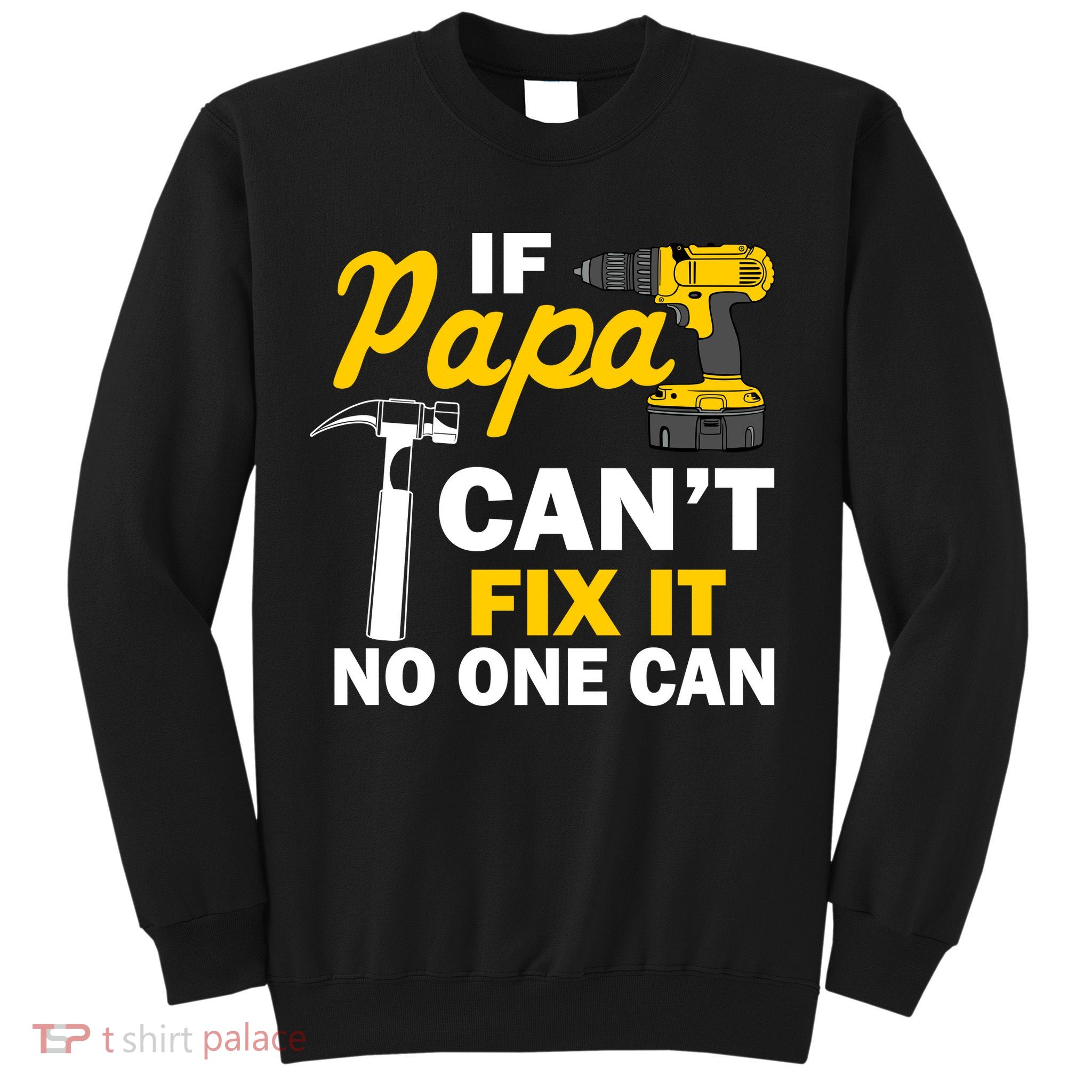 If Papa Can't Fix It No One Can Sweatshirt