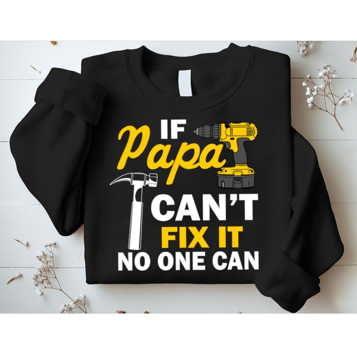 If Papa Can't Fix It No One Can Sweatshirt