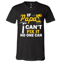 If Papa Can't Fix It No One Can V-Neck T-Shirt