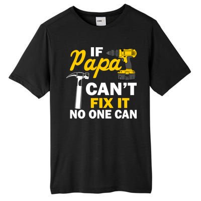 If Papa Can't Fix It No One Can Tall Fusion ChromaSoft Performance T-Shirt