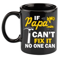 If Papa Can't Fix It No One Can 11oz C Handle Ceramic Mug