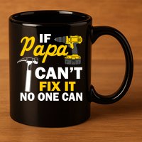 If Papa Can't Fix It No One Can 11oz C Handle Ceramic Mug