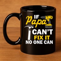 If Papa Can't Fix It No One Can 11oz C Handle Ceramic Mug