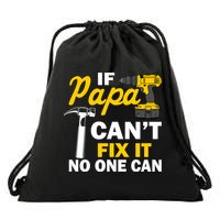 If Papa Can't Fix It No One Can Drawstring Bag