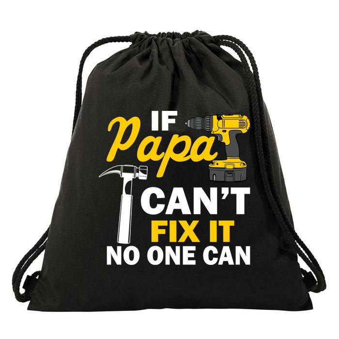 If Papa Can't Fix It No One Can Drawstring Bag