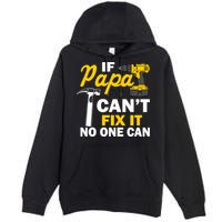 If Papa Can't Fix It No One Can Premium Pullover Hoodie