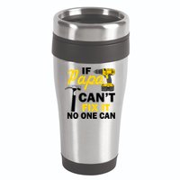 If Papa Can't Fix It No One Can 16oz Travel Tumbler